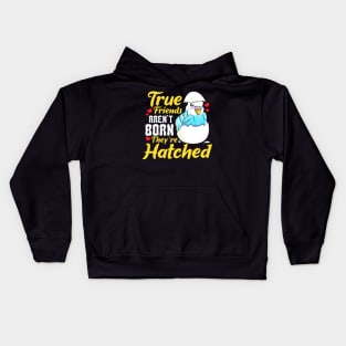 Cute True Friends Aren't Born, They're Hatched Kids Hoodie